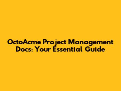 OctoAcme Project Management Docs: Your Essential Guide
