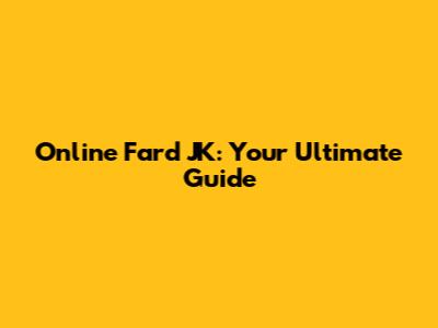Online Fard JK: Your Ultimate Guide