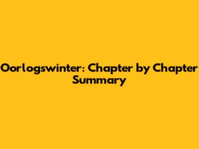 Oorlogswinter: Chapter by Chapter Summary