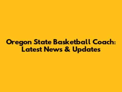Oregon State Basketball Coach: Latest News & Updates
