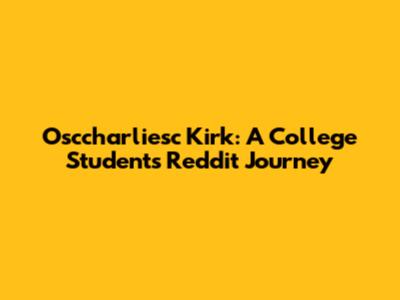 Osccharliesc Kirk: A College Student's Reddit Journey