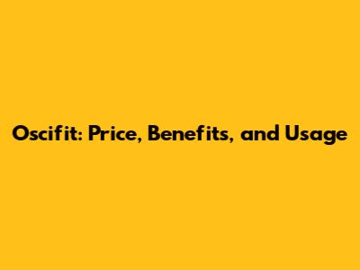 Oscifit: Price, Benefits, and Usage