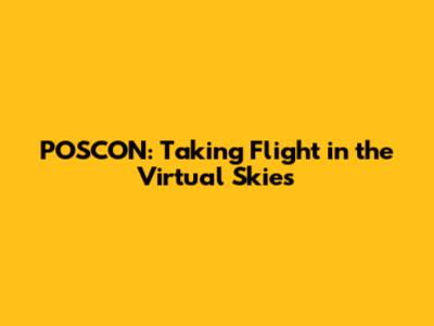 POSCON: Taking Flight in the Virtual Skies