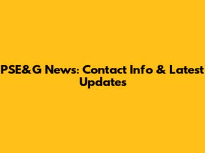 PSE&G News: Contact Info & Latest Updates