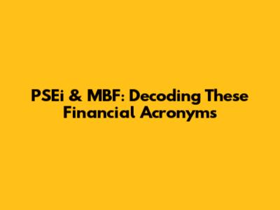 PSEi & MBF: Decoding These Financial Acronyms