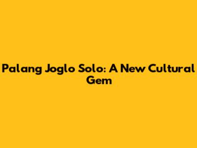Palang Joglo Solo: A New Cultural Gem