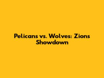 Pelicans vs. Wolves: Zion's Showdown