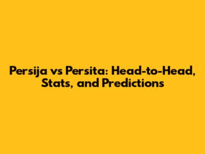 Persija vs Persita: Head-to-Head, Stats, and Predictions