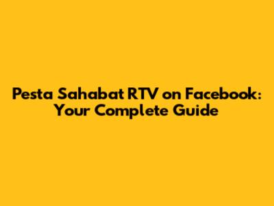Pesta Sahabat RTV on Facebook: Your Complete Guide