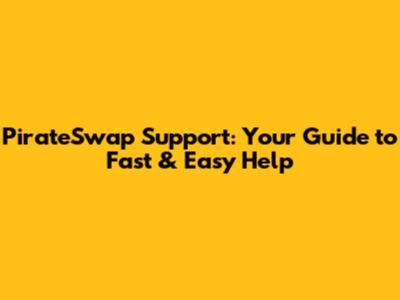 PirateSwap Support: Your Guide to Fast & Easy Help