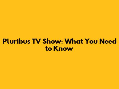 Pluribus TV Show: What You Need to Know