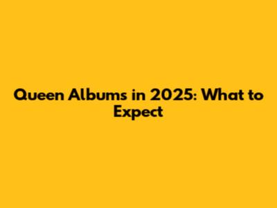 Queen Albums in 2025: What to Expect