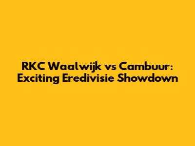 RKC Waalwijk vs Cambuur: Exciting Eredivisie Showdown