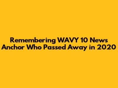 Remembering WAVY 10 News Anchor Who Passed Away in 2020