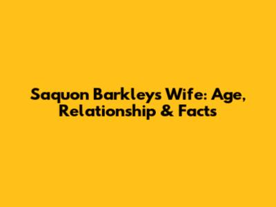 Saquon Barkley's Wife: Age, Relationship & Facts