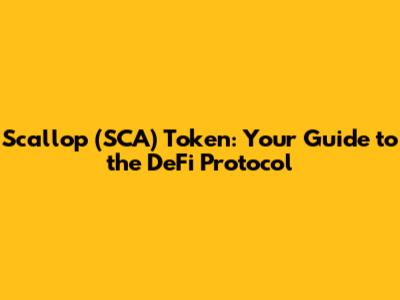 Scallop (SCA) Token: Your Guide to the DeFi Protocol