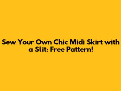 Sew Your Own Chic Midi Skirt with a Slit: Free Pattern!