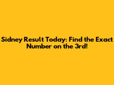 Sidney Result Today: Find the Exact Number on the 3rd!