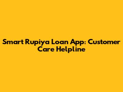 Smart Rupiya' Loan App: Customer Care Helpline