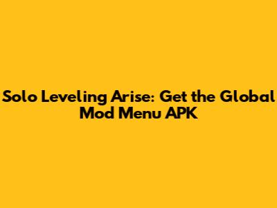 Solo Leveling Arise: Get the Global Mod Menu APK