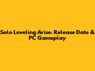 Solo Leveling Arise: Release Date & PC Gameplay
