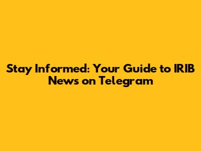 Stay Informed: Your Guide to IRIB News on Telegram