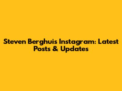Steven Berghuis Instagram: Latest Posts & Updates