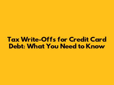 Tax Write-Offs for Credit Card Debt: What You Need to Know