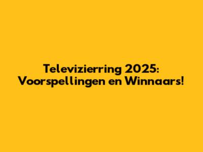 Televizierring 2025: Voorspellingen en Winnaars!