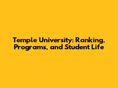 Temple University: Ranking, Programs, and Student Life