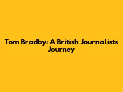 Tom Bradby: A British Journalist's Journey