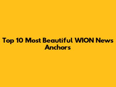Top 10 Most Beautiful WION News Anchors