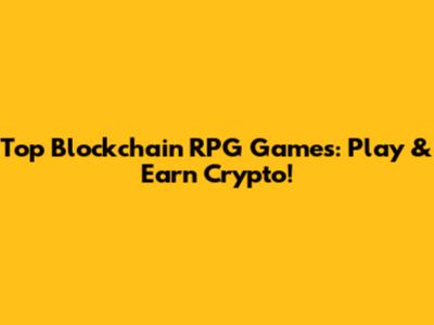 Top Blockchain RPG Games: Play & Earn Crypto!