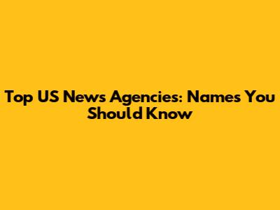 Top US News Agencies: Names You Should Know