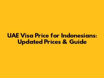 UAE Visa Price for Indonesians: Updated Prices & Guide