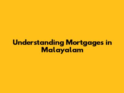 Understanding Mortgages in Malayalam