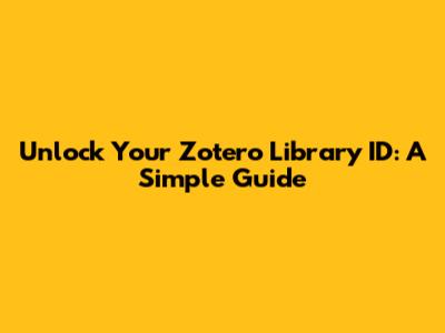 Unlock Your Zotero Library ID: A Simple Guide