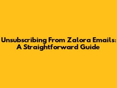 Unsubscribing From Zalora Emails: A Straightforward Guide
