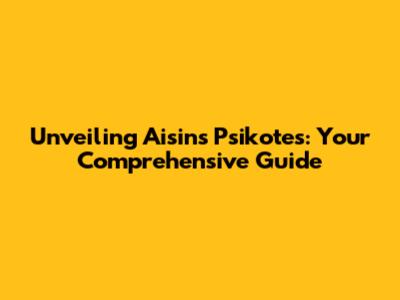 Unveiling Aisin's Psikotes: Your Comprehensive Guide
