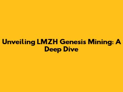 Unveiling LMZH Genesis Mining: A Deep Dive