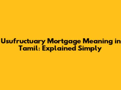 Usufructuary Mortgage Meaning in Tamil: Explained Simply