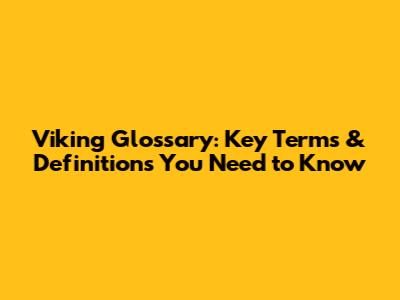 Viking Glossary: Key Terms & Definitions You Need to Know
