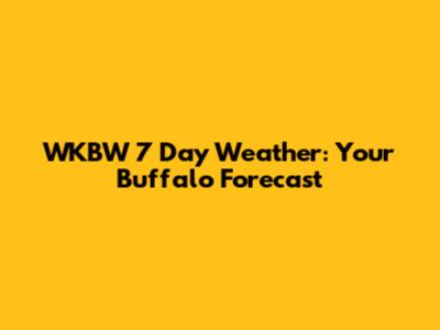 WKBW 7 Day Weather: Your Buffalo Forecast
