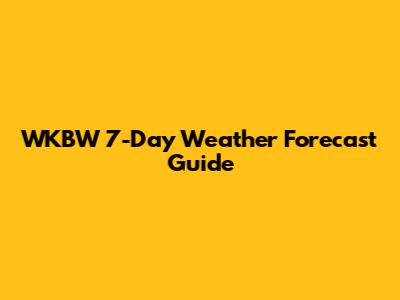 WKBW 7-Day Weather Forecast Guide