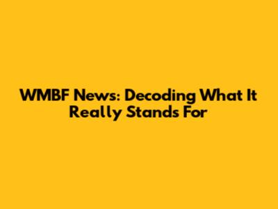 WMBF News: Decoding What It Really Stands For