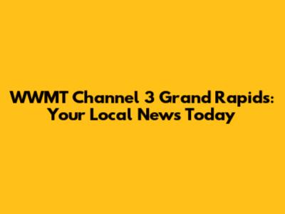 WWMT Channel 3 Grand Rapids: Your Local News Today