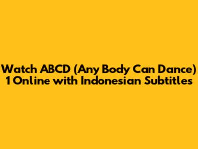 Watch ABCD (Any Body Can Dance) 1 Online with Indonesian Subtitles