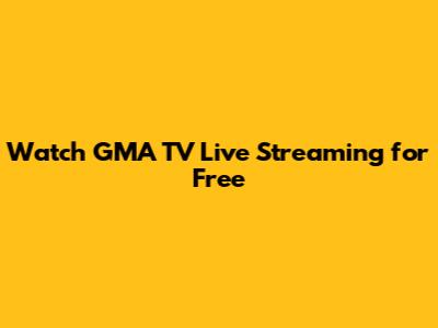 Watch GMA TV Live Streaming for Free
