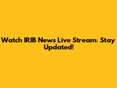 Watch IRIB News Live Stream: Stay Updated!