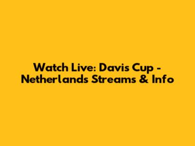 Watch Live: Davis Cup - Netherlands Streams & Info